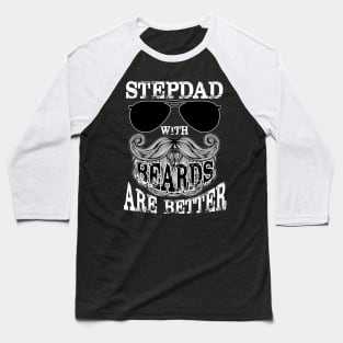 Stepdad With Beards Are Better Awesome Baseball T-Shirt